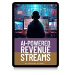 AI-Powered Revenue Streams: The Next Phase for Digital Entrepreneurs