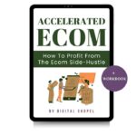 Accelerated Ecom: How To Profit From The Ecommerce Side-Hustle
