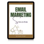 Email Marketing Success: Get More Revenue from Every Email You Send