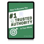 Trusted Authority In Your Niche: Establish Yourself as the Go-To Expert